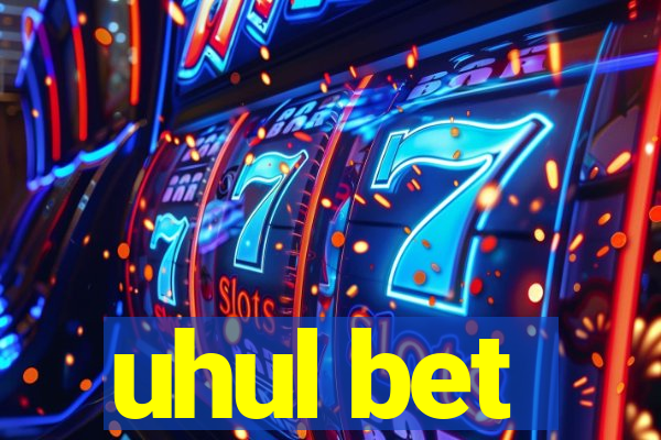 uhul bet